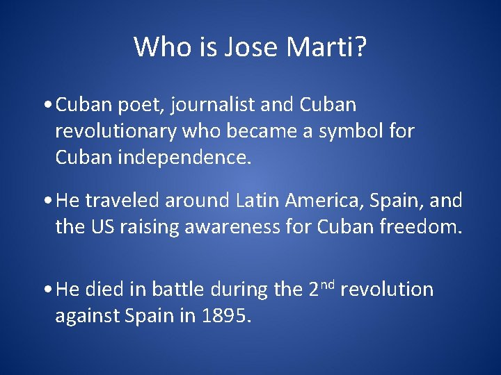 Who is Jose Marti? • Cuban poet, journalist and Cuban revolutionary who became a