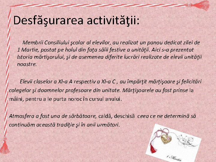 Desfăşurarea activităţii: Membrii Consiliului şcolar al elevilor, au realizat un panou dedicat zilei de