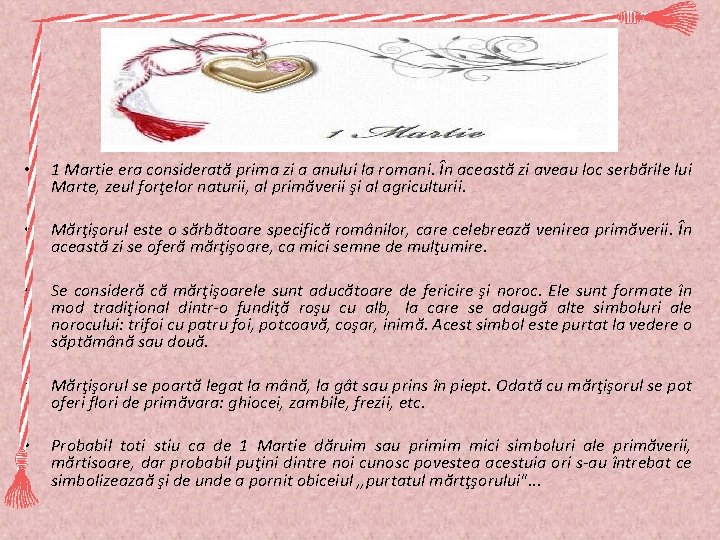  • 1 Martie era considerată prima zi a anului la romani. În această