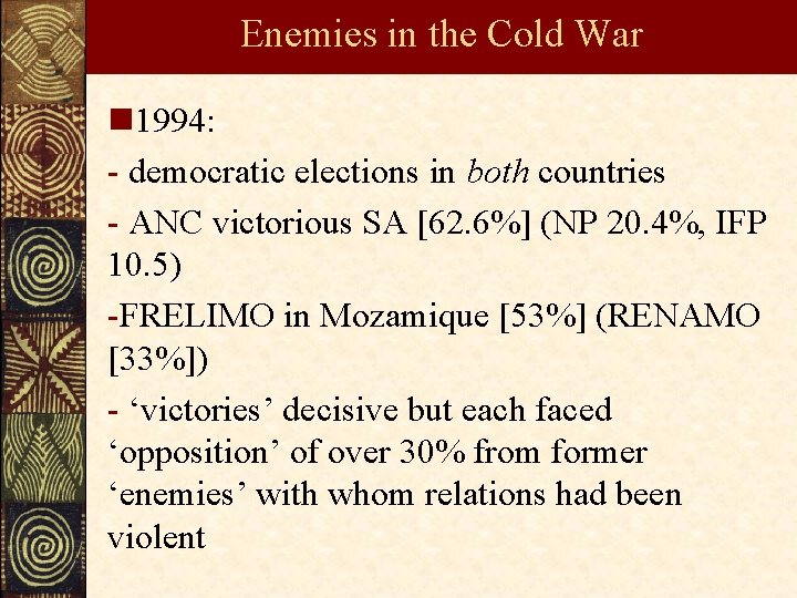 Enemies in the Cold War n 1994: - democratic elections in both countries -