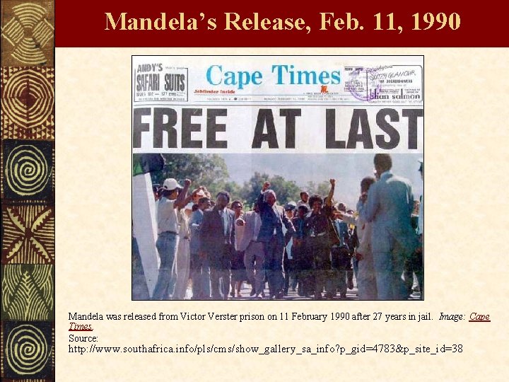 Mandela’s Release, Feb. 11, 1990 Mandela was released from Victor Verster prison on 11