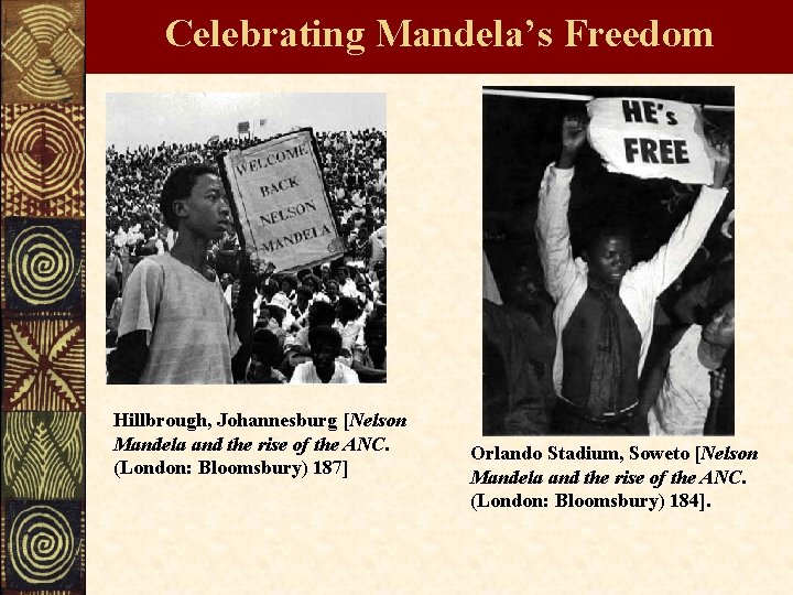 Celebrating Mandela’s Freedom Hillbrough, Johannesburg [Nelson Mandela and the rise of the ANC. (London: