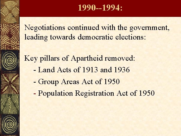 1990 --1994: Negotiations continued with the government, leading towards democratic elections: Key pillars of