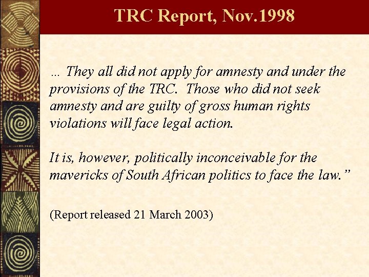 TRC Report, Nov. 1998 … They all did not apply for amnesty and under