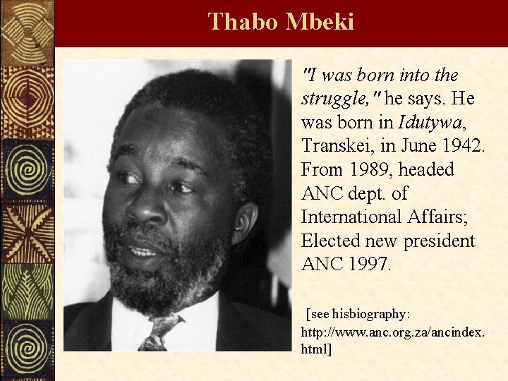 Thabo Mbeki "I was born into the struggle, " he says. He was born