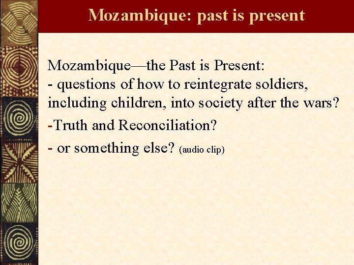 Mozambique: past is present Mozambique—the Past is Present: - questions of how to reintegrate