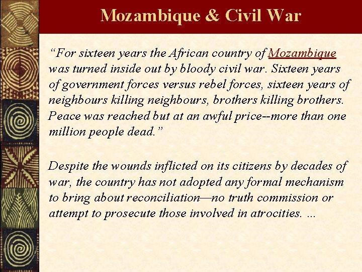 Mozambique & Civil War “For sixteen years the African country of Mozambique was turned