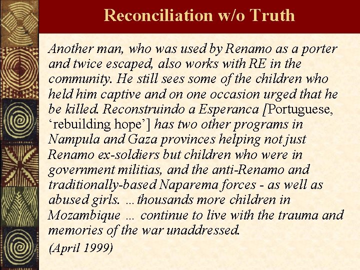 Reconciliation w/o Truth Another man, who was used by Renamo as a porter and