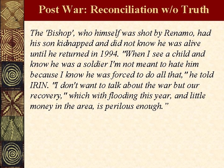 Post War: Reconciliation w/o Truth The 'Bishop', who himself was shot by Renamo, had