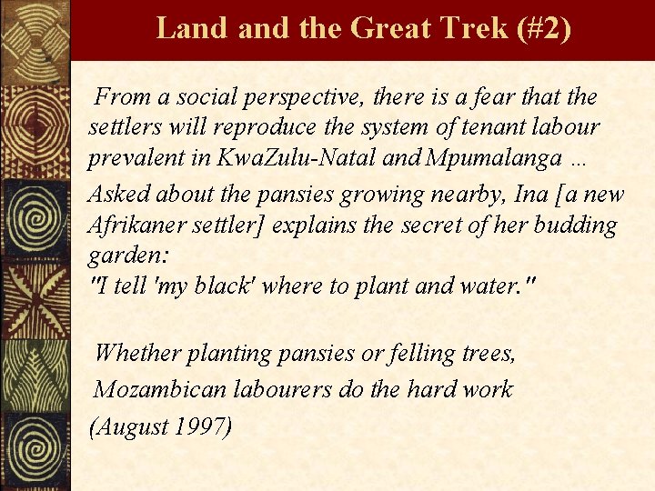 Land the Great Trek (#2) From a social perspective, there is a fear that