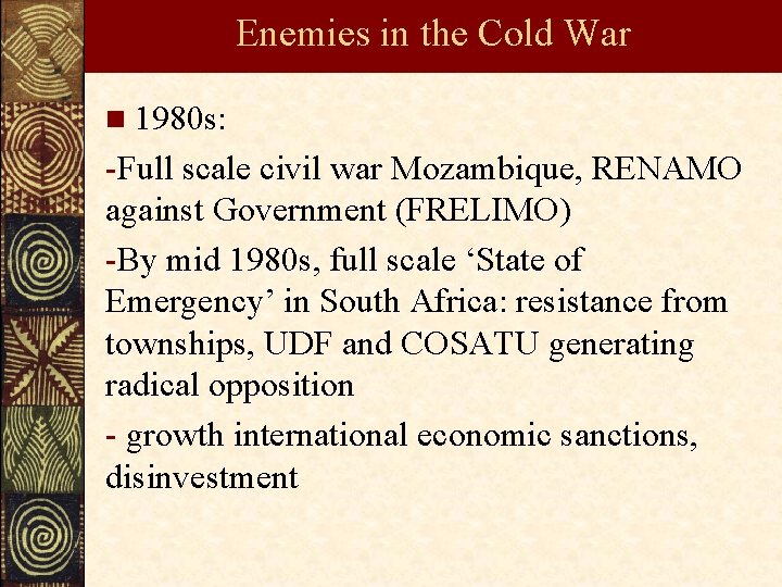 Enemies in the Cold War n 1980 s: -Full scale civil war Mozambique, RENAMO