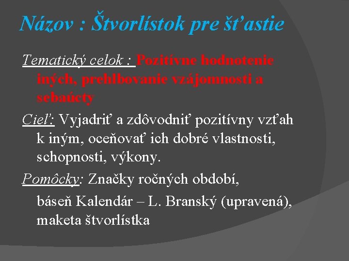 Názov : Štvorlístok pre šťastie Tematický celok : Pozitívne hodnotenie iných, prehlbovanie vzájomnosti a