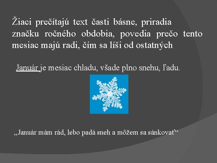 Žiaci prečítajú text časti básne, priradia značku ročného obdobia, povedia prečo tento mesiac majú