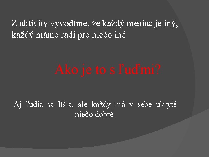 Z aktivity vyvodíme, že každý mesiac je iný, každý máme radi pre niečo iné