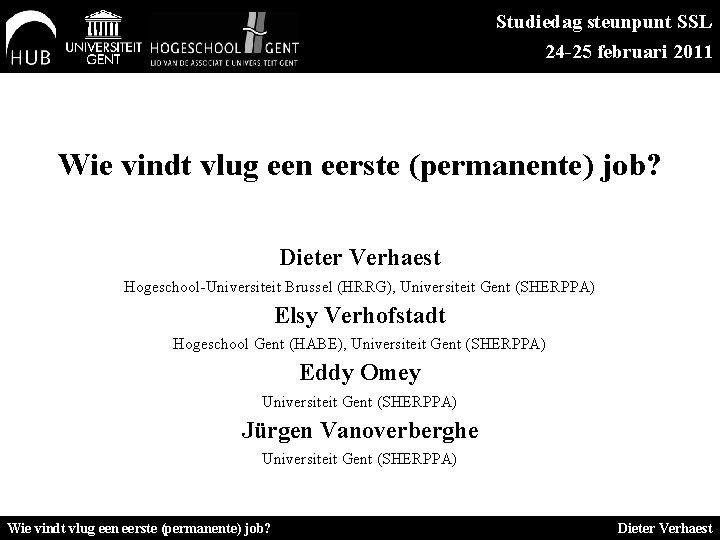Studiedag steunpunt SSL 24 -25 februari 2011 Wie vindt vlug een eerste (permanente) job?