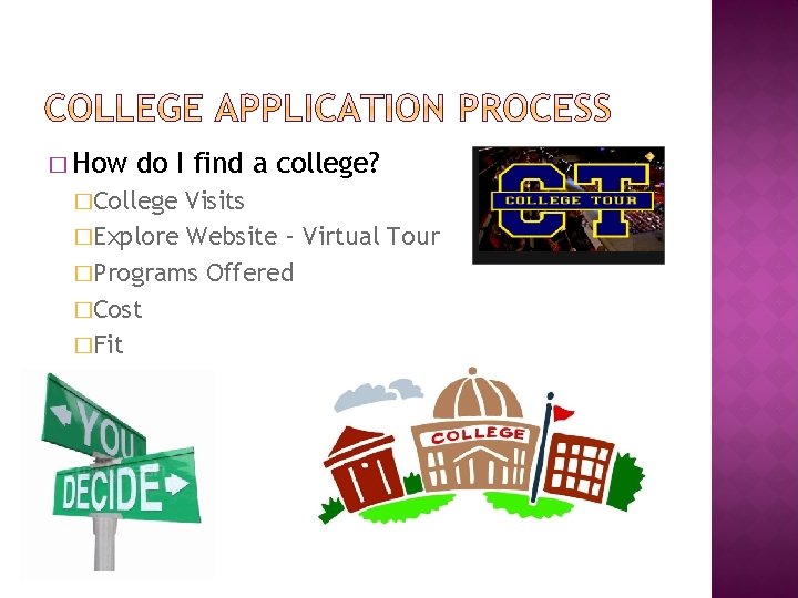 � How do I find a college? �College Visits �Explore Website – Virtual Tour