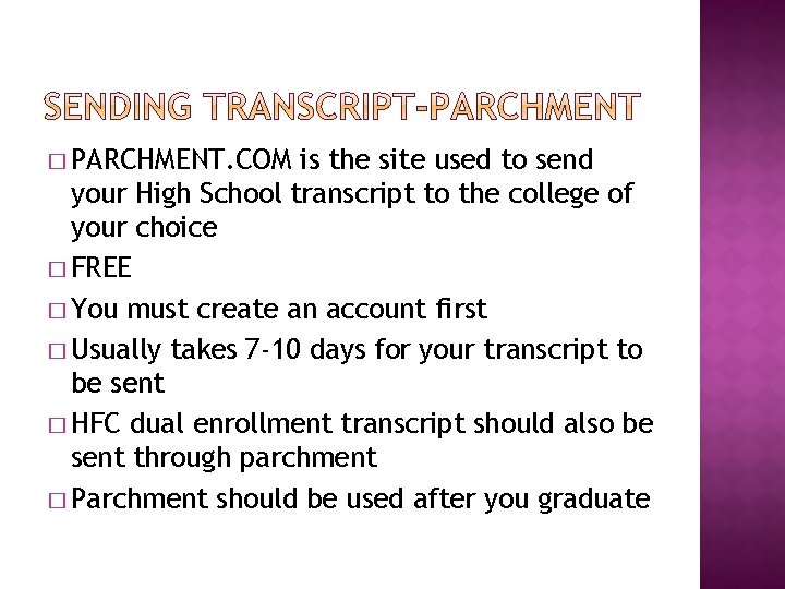 � PARCHMENT. COM is the site used to send your High School transcript to