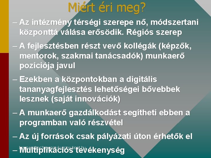 Miért éri meg? – Az intézmény térségi szerepe nő, módszertani központtá válása erősödik. Régiós