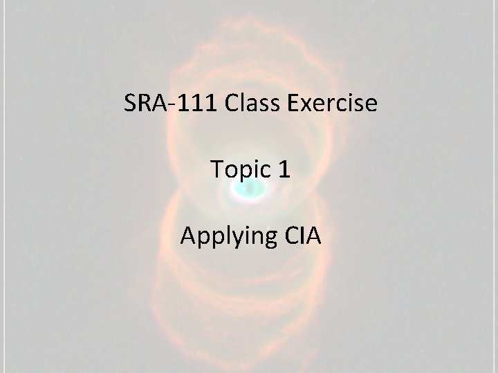 SRA-111 Class Exercise Topic 1 Applying CIA 