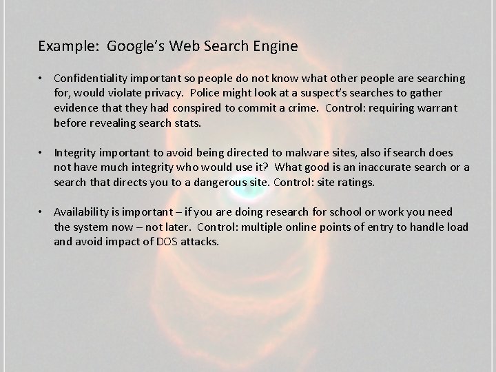 Example: Google’s Web Search Engine • Confidentiality important so people do not know what