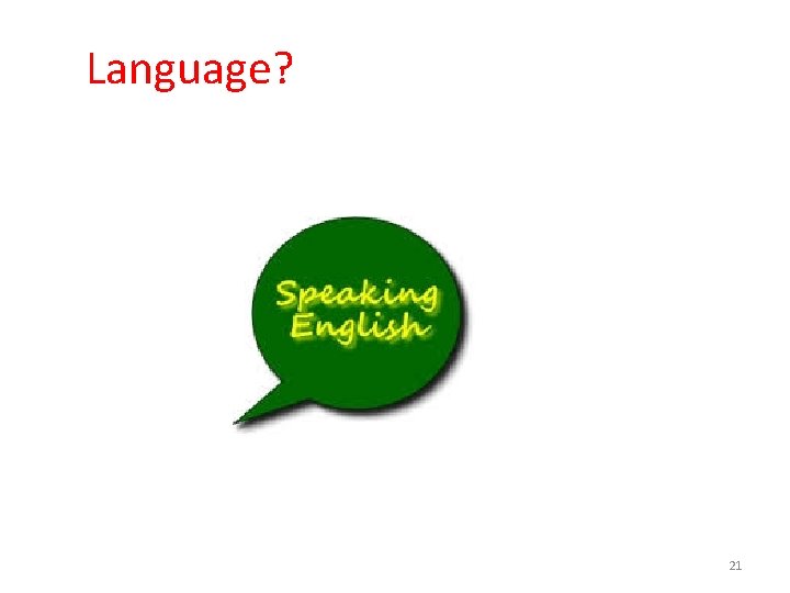 Language? 21 