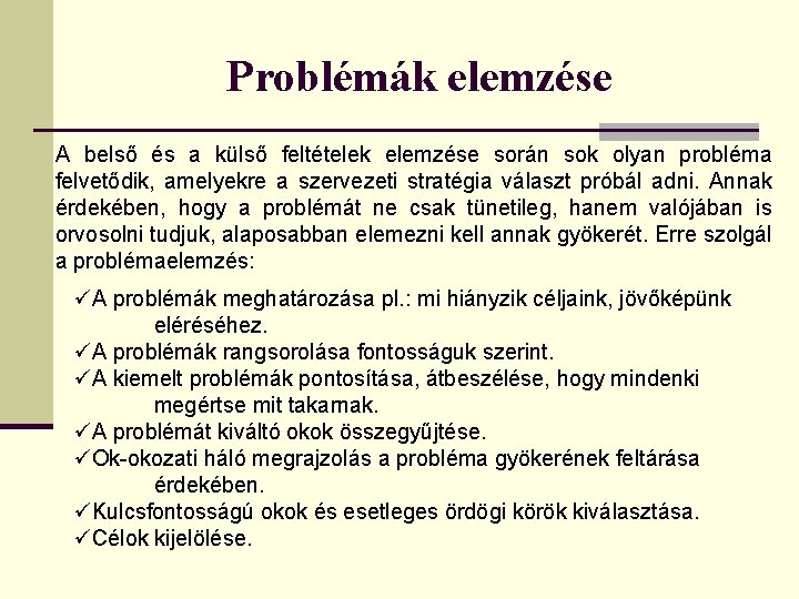 Problémák elemzése A belső és a külső feltételek elemzése során sok olyan probléma felvetődik,