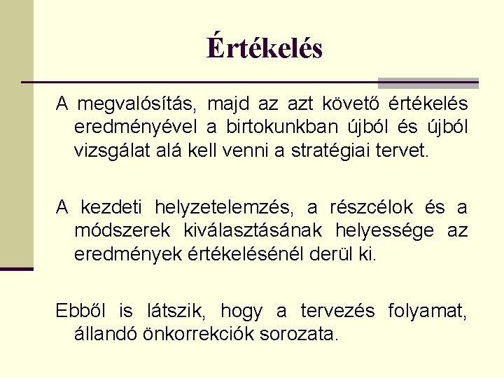 Értékelés A megvalósítás, majd az azt követő értékelés eredményével a birtokunkban újból és újból