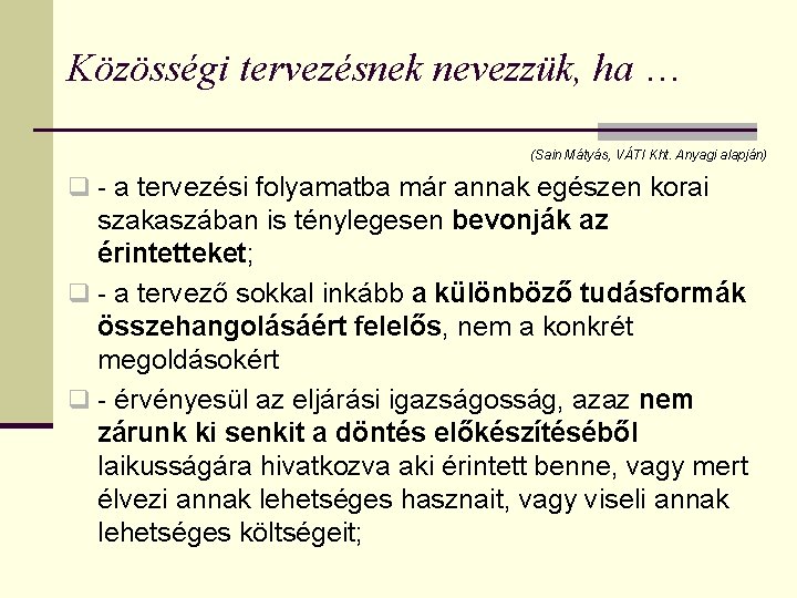 Közösségi tervezésnek nevezzük, ha … (Sain Mátyás, VÁTI Kht. Anyagi alapján) q - a