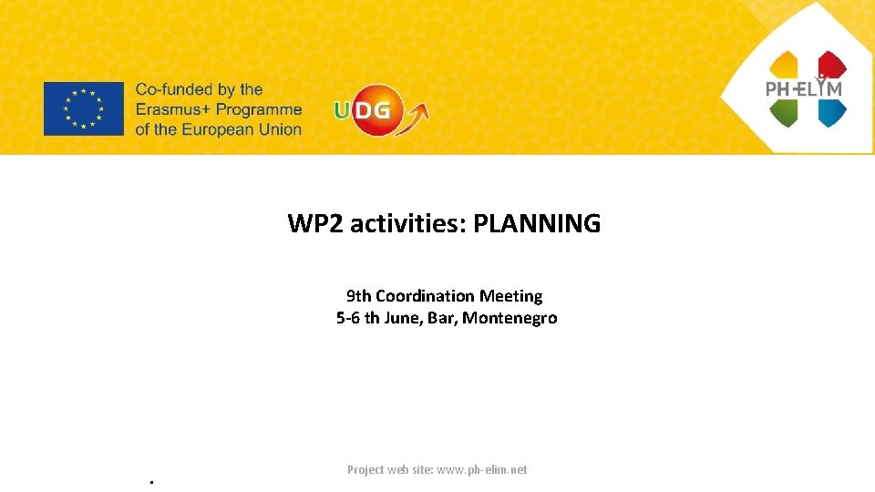 WP 2 activities: PLANNING 9 th Coordination Meeting 5 -6 th June, Bar, Montenegro