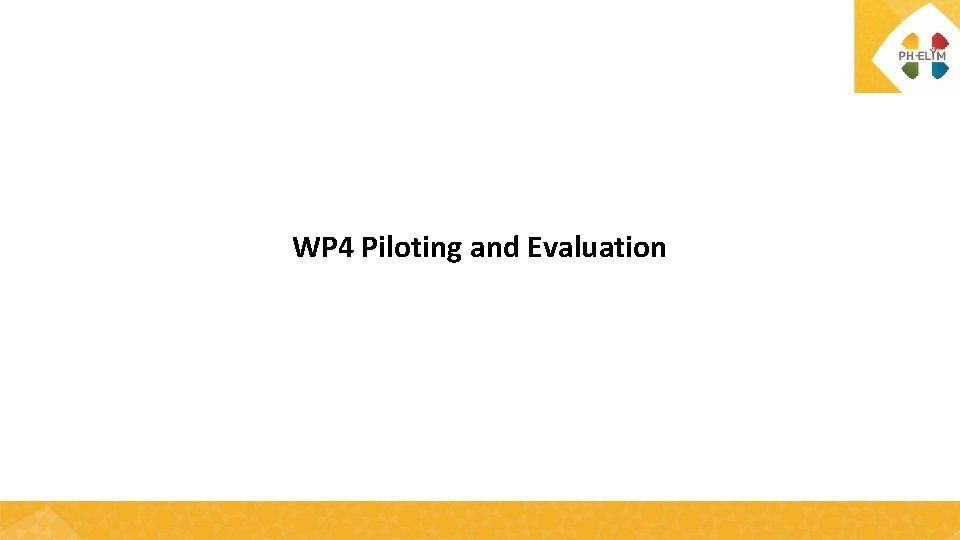 WP 4 Piloting and Evaluation 
