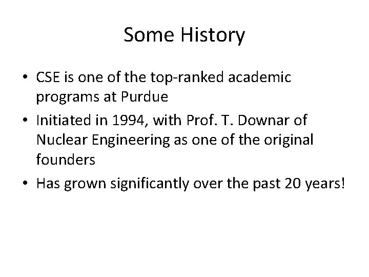 Some History • CSE is one of the top-ranked academic programs at Purdue •