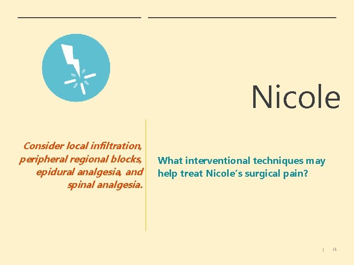 Nicole Consider local infiltration, peripheral regional blocks, epidural analgesia, and spinal analgesia. What interventional