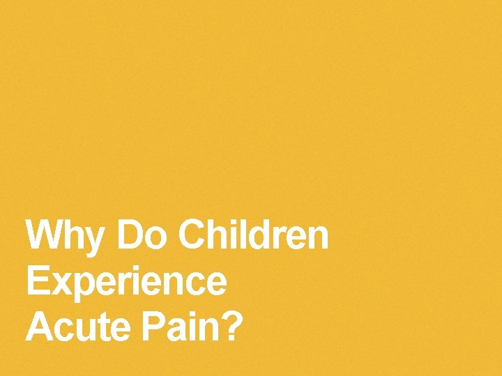 Why Do Children Experience Acute Pain? 