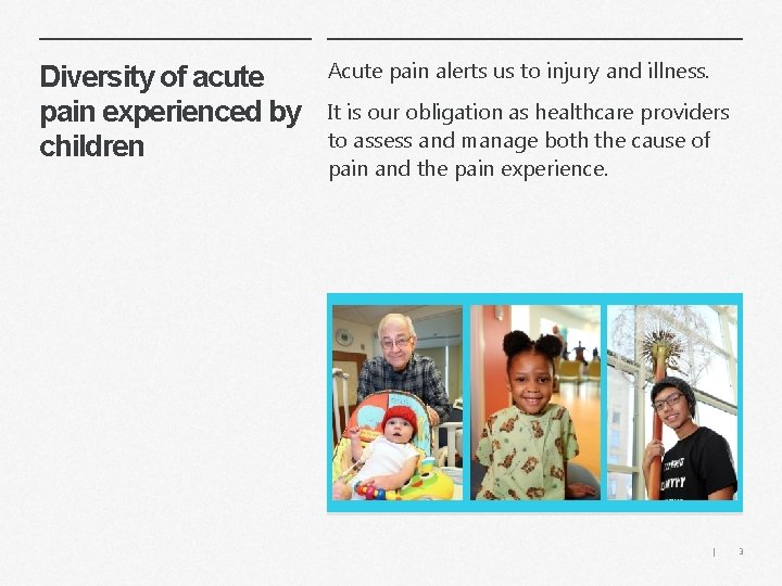 Diversity of acute pain experienced by children Acute pain alerts us to injury and