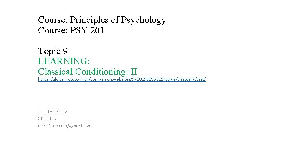 Course: Principles of Psychology Course: PSY 201 Topic 9 LEARNING: Classical Conditioning: II https: