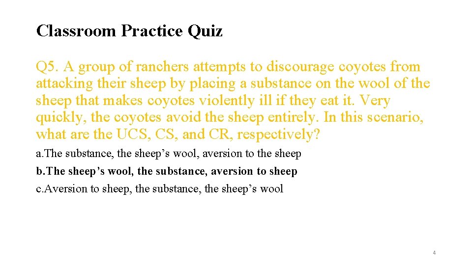 Classroom Practice Quiz Q 5. A group of ranchers attempts to discourage coyotes from