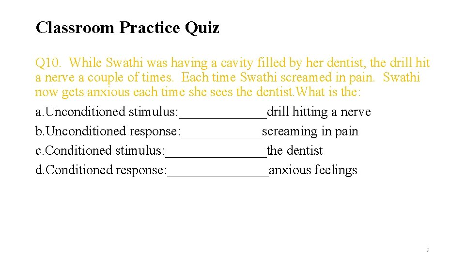 Classroom Practice Quiz Q 10. While Swathi was having a cavity filled by her