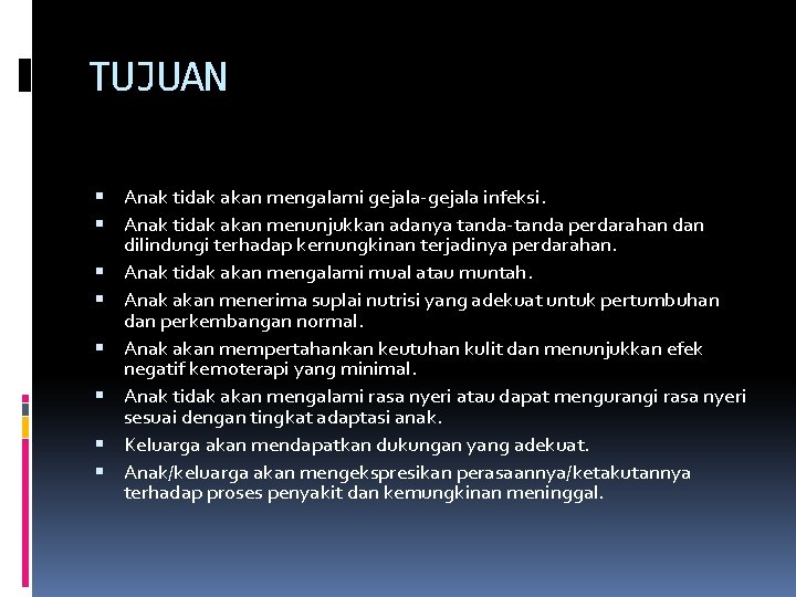 TUJUAN Anak tidak akan mengalami gejala-gejala infeksi. Anak tidak akan menunjukkan adanya tanda-tanda perdarahan