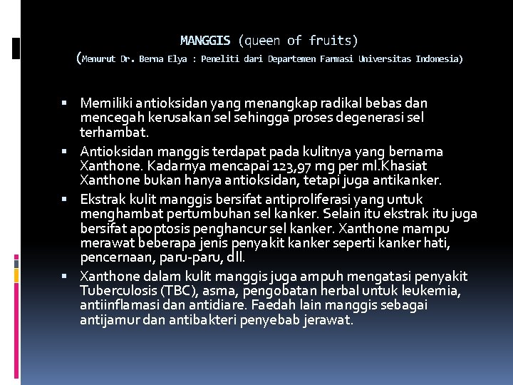 MANGGIS (queen of fruits) (Menurut Dr. Berna Elya : Peneliti dari Departemen Farmasi Universitas