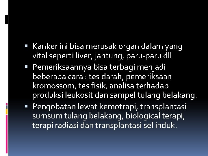  Kanker ini bisa merusak organ dalam yang vital seperti liver, jantung, paru-paru dll.