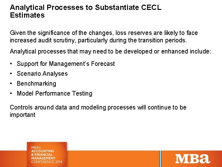 Analytical Processes to Substantiate CECL Estimates Given the significance of the changes, loss reserves
