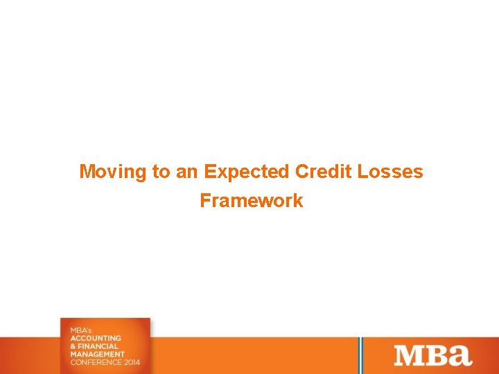 Moving to an Expected Credit Losses Framework 