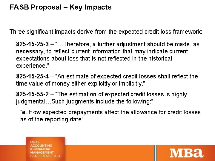 FASB Proposal – Key Impacts Three significant impacts derive from the expected credit loss