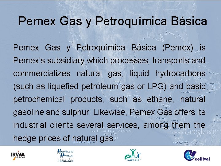 Pemex Gas y Petroquímica Básica (Pemex) is Pemex’s subsidiary which processes, transports and commercializes