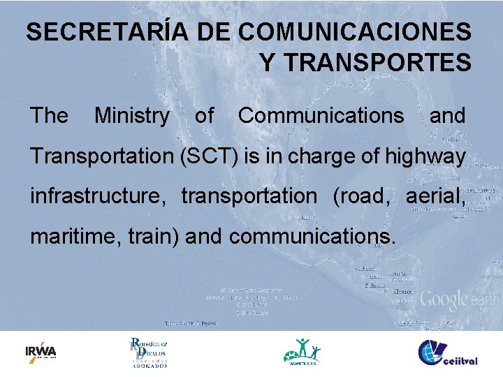 SECRETARÍA DE COMUNICACIONES Y TRANSPORTES The Ministry of Communications and Transportation (SCT) is in