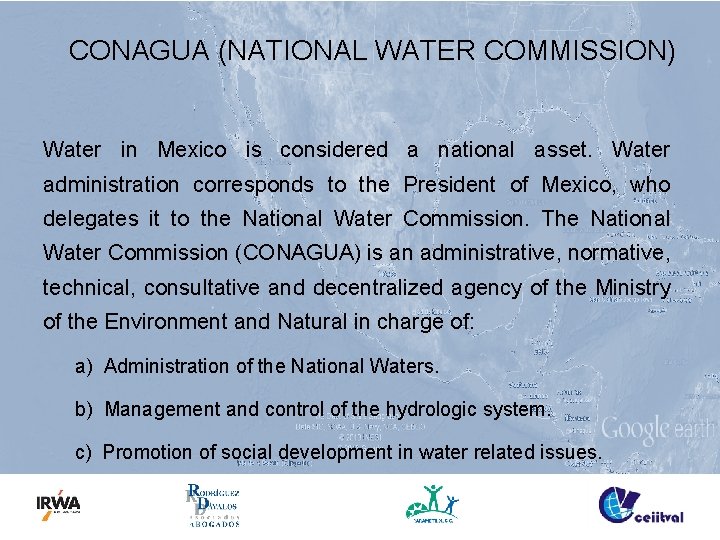 CONAGUA (NATIONAL WATER COMMISSION) Water in Mexico is considered a national asset. Water administration