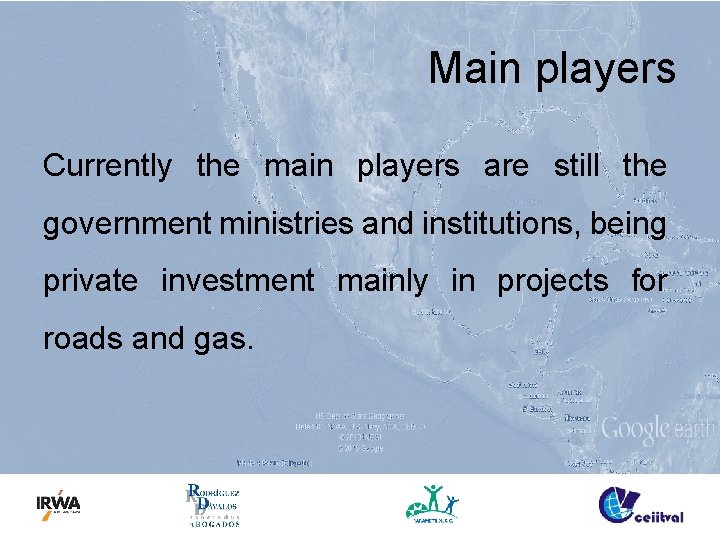 Main players Currently the main players are still the government ministries and institutions, being