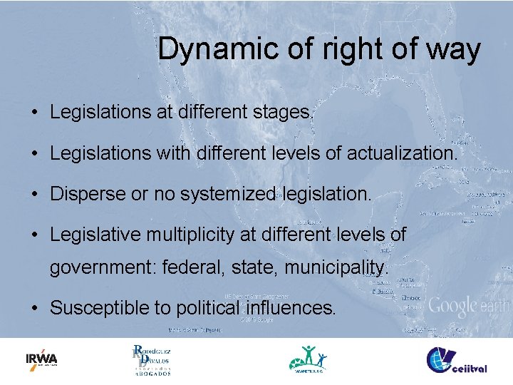 Dynamic of right of way • Legislations at different stages. • Legislations with different