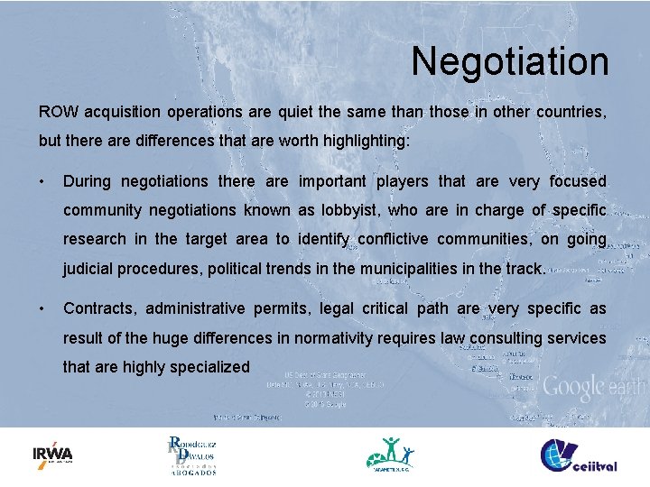 Negotiation ROW acquisition operations are quiet the same than those in other countries, but
