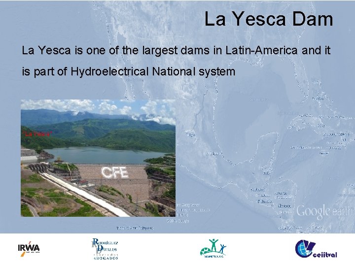 La Yesca Dam La Yesca is one of the largest dams in Latin-America and